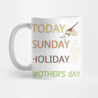 today sunday holiday mothers day Mug